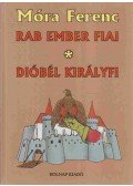 Móra Ferenc - Rab ember fiai / Dióbél királyfi és társai