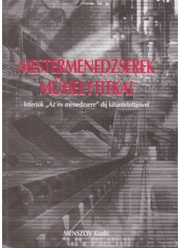 Dénes Gábor - Mestermenedzserek műhelytitkai Dénes Gábor - Mestermenedzserek műhelytitkai, Budapest 2009 antikvár könyv