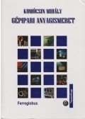 Komócsin Mihály - Gépipari anyagismeret
