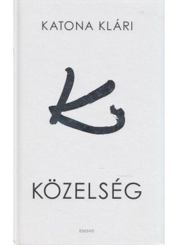 Katona Klári - Közelség Katona Klári - Közelség, Budapest 2017 antikvár könyv