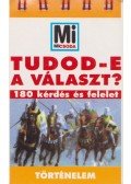 Lévai Júlia (szerk.) - Tudod-e a választ? - Történelem