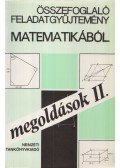 Gyapjas Ferencné, dr.,Reiman István,Pogáts Ferenc,Gádor Endréné,Hárspatakiné Dékány Veronika,Korányi Erzsébet dr. - Összefoglaló feladatgyűjtemény matematikából - Megoldások II.