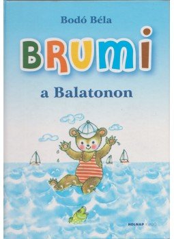 Bodó Béla - Brumi a Balatonon Bodó Béla - Brumi a Balatonon, Budapest 2010 antikvár könyv
