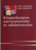 Paul Milgrom,John Roberts - Közgazdaságtan, szervezetelmélet és vállalatirányítás