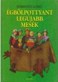 Döbrentey Ildikó - Égbőlpottyant legújabb mesék
