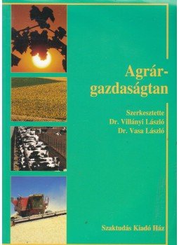 Szénay László Dr. (szerk.), Villányi László Dr. (szerk.) - Agrárgazdaságtan Szénay László Dr. (szerk.), Villányi László Dr. (szerk.) - Agrárgazdaságtan, Budapest 2007 antikvár könyv