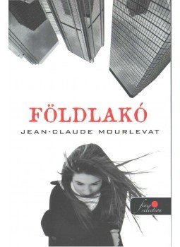 MOURLEVAT, JEAN-CLAUDE - Földlakó MOURLEVAT, JEAN-CLAUDE - Földlakó, Szeged 2013 antikvár könyv