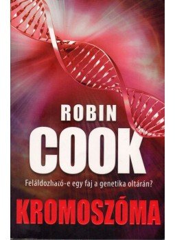 Robin Cook - Kromoszóma Robin Cook - Kromoszóma, Pécs 2015 antikvár könyv