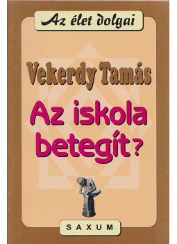 Vekerdy Tamás - Az iskola betegít? Vekerdy Tamás - Az iskola betegít?, Budapest 2004 antikvár könyv