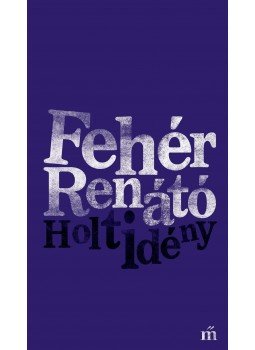 Fehér Renátó - Holtidény Fehér Renátó - Holtidény, null 2018 antikvár könyv