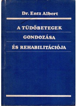 Entz Albert - A tüdőbetegek gondozása és rehabilitációja, Budapest 1987 antikvár könyv