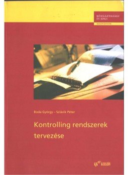 Boda György dr., Szlávik Péter - Kontrolling rendszerek Boda György dr., Szlávik Péter - Kontrolling rendszerek, Budapest 2001 antikvár könyv