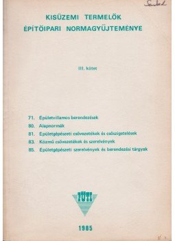Felvinczi István - Kisüzemi termelők építőipari normagyűjteménye III. Felvinczi István - Kisüzemi termelők építőipari normagyűjteménye III., 1985 antikvár könyv