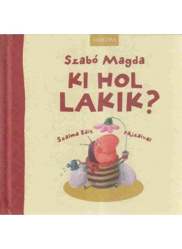 Szabó Magda - Ki hol lakik? Szabó Magda - Ki hol lakik?, Budapest 2008 antikvár könyv