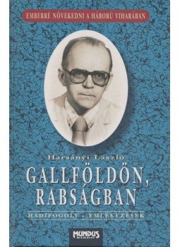 Harsányi László - Gallföldön, rabságban Harsányi László - Gallföldön, rabságban, Budapest 2000 antikvár könyv