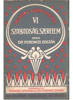 Ferenczi Zoltán - Szabadság, szerelem Ferenczi Zoltán - Szabadság, szerelem, 0 antikvár könyv
