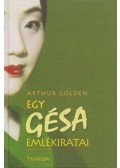 Arthur Golden - Egy gésa emlékiratai