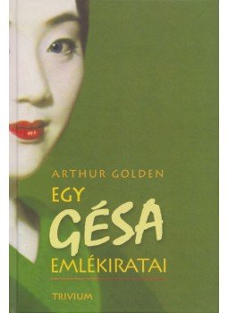 Arthur Golden - Egy gésa emlékiratai Arthur Golden - Egy gésa emlékiratai, Budapest 2012 antikvár könyv