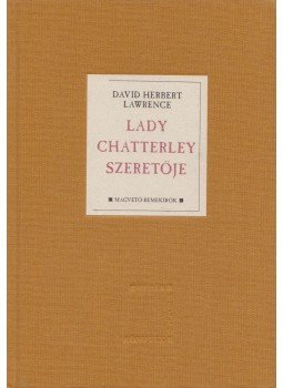 DAVID HERBERT LAWRENCE - Lady Chatterley szeretője DAVID HERBERT LAWRENCE - Lady Chatterley szeretője, Budapest 2008 antikvár könyv