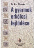 Dr. Kiss Tihamér - A gyermek erkölcsi fejlődése