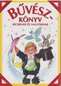 Kisbán Gyula - Bűvészkönyv - Kicsiknek és nagyoknak