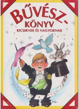 Kisbán Gyula - Bűvészkönyv - Kicsiknek és nagyoknak, Budapest 2004 antikvár könyv