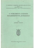 József Dezső - A nyikómenti gyermek magakészítette játékszerei (reprint)