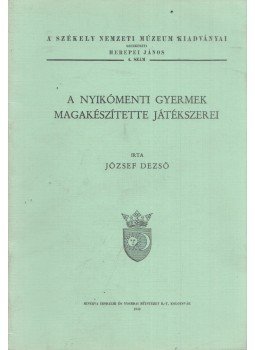 József Dezső - A nyikómenti gyermek magakészítette játékszerei (reprint), Kecskemét 0 antikvár könyv