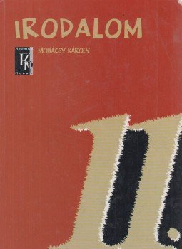 Mohácsy Károly - Irodalom 11. Mohácsy Károly - Irodalom 11., Budapest 2008 antikvár könyv