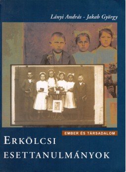 Lányi András, Jakab György - Erkölcsi esettanulmányok Lányi András, Jakab György - Erkölcsi esettanulmányok, 2006 antikvár könyv