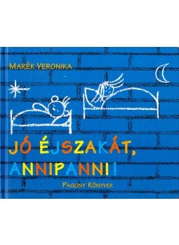Marék Veronika - Jó éjszakát, Annipanni! Marék Veronika - Jó éjszakát, Annipanni!, Budapest 2005 antikvár könyv