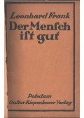 Frank, Leonhard - Der Mensch ist Gut