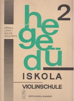Dénes László, Lányi Margit, Mező Imre, Skultéty Antalné - Hegedűiskola 2. - Violinschule Dénes László, Lányi Margit, Mező Imre, Skultéty Antalné - Hegedűiskola 2. - Violinschule, Budapest 1977 antikvár könyv