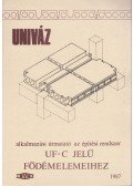  - UNIVÁZ alkalmazási útmutató az építési rendszer UF-C jelű födémelemeihez