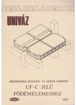  - UNIVÁZ alkalmazási útmutató az építési rendszer UF-C jelű födémelemeihez,  1987 antikvár könyv