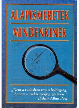 Tóth István, Pintér Zoltán, Borók Jutka, Szokolainé Takács Erzsébet, Nemes Vastag Ágnes, Nagy Tibor - Alapismeretek mindenkinek Tóth István, Pintér Zoltán, Borók Jutka, Szokolainé Takács Erzsébet, Nemes Vastag Ágnes, Nagy Tibor - Alapismeretek mindenkinek, Kisújszállás 0 antikvár könyv