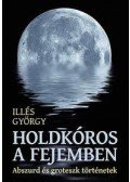 Illés György - Holdkóros a fejemben