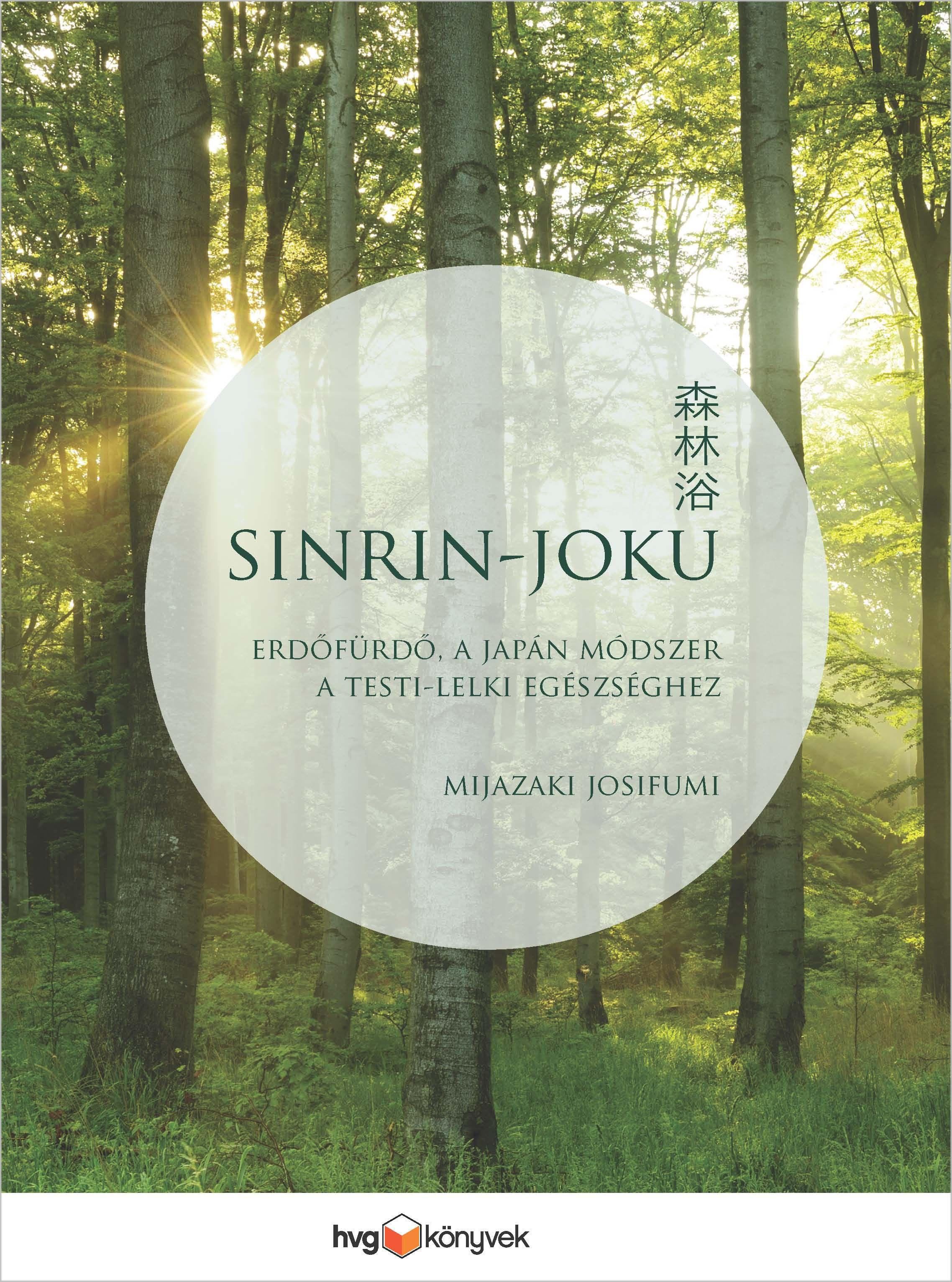 Mijazaki Josifumi - Sinrin-joku, erdőfürdő, a japán módszer a testi-lelki egészséghez, null 2018 antikvár könyv
