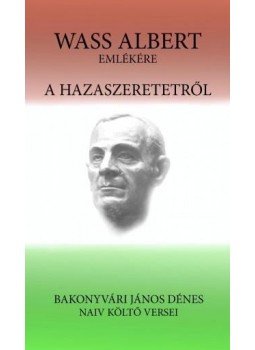 Bakonyvári János Dénes - A hazaszeretetről,  2018 antikvár könyv