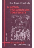 Asa Briggs,Peter Burke - A média társadalomtörténete