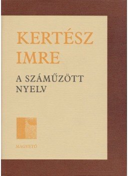 Kertész Imre - A száműzött nyelv Kertész Imre - A száműzött nyelv, Budapest 2001 antikvár könyv