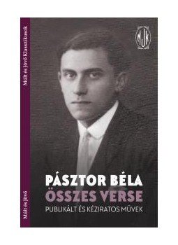  - Pásztor Béla összes verse - Publikált és kéziratos művek, null 2018 antikvár könyv