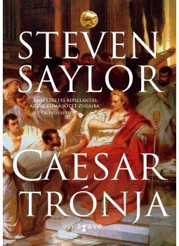 Steven Saylor - Caesar trónja Steven Saylor - Caesar trónja, Budapest 2018 antikvár könyv