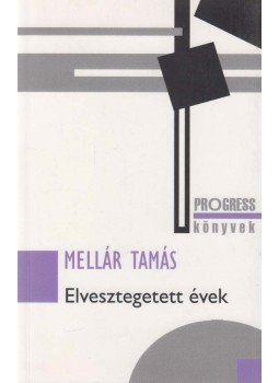 Mellár Tamás - Elvesztegetett évek Mellár Tamás - Elvesztegetett évek, Budapest 2018 antikvár könyv