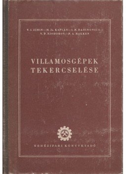 Zimin-Kaplan-Rabinovics-Fjodor-Hakken - Villamosgépek tekercselése, Budapest 1953 antikvár könyv