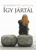 Florovits Attila - Így jártál