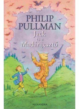 Philip Pullman - Jack és a Madárijesztő Philip Pullman - Jack és a Madárijesztő, 2008 antikvár könyv