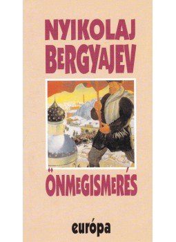 Nyikolaj Bergyajev - Önmegismerés Nyikolaj Bergyajev - Önmegismerés, Budapest 2002 antikvár könyv