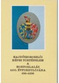 Dr. Juhász Imre - Hajdúszoboszlói képes történelem a honfoglalás 1100. évfordulójára 896-1996