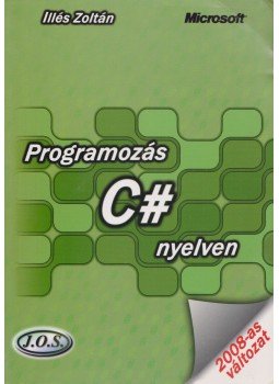 Illés Zoltán - Programozás C# nyelven Illés Zoltán - Programozás C# nyelven, Budapest 2008 antikvár könyv
